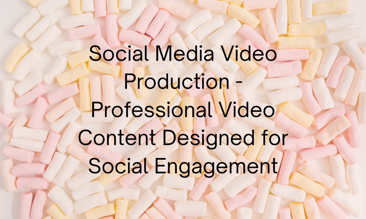 Social Media Video Production – Professional Video Content Designed for Social Engagement