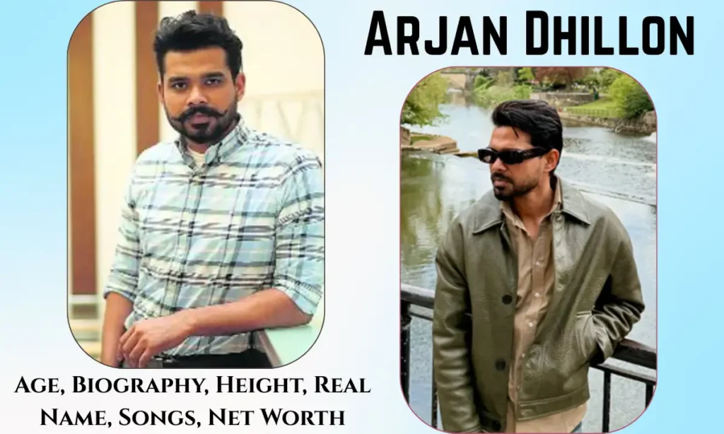 Arjan Dhillon Age